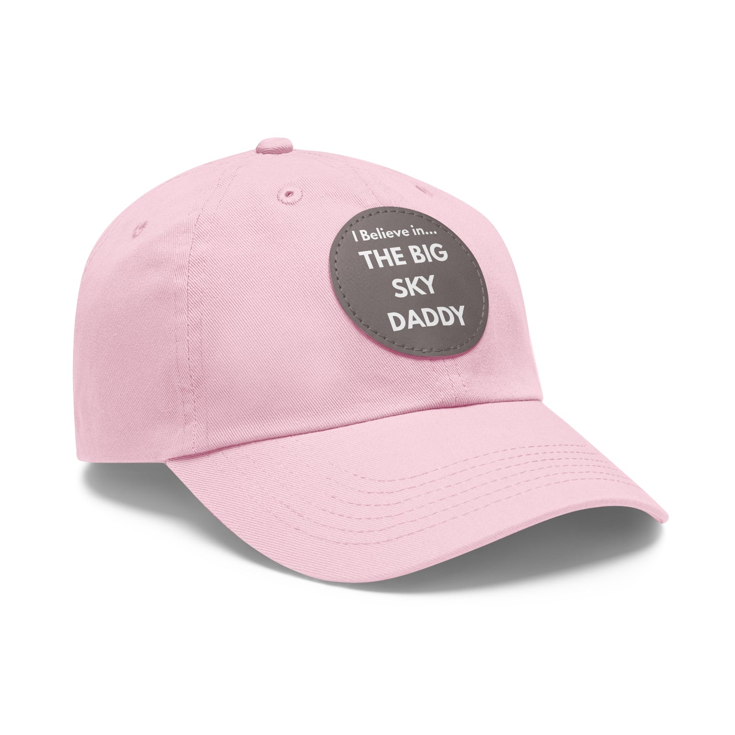 “I Believe in THE BIG SKY DADDY!!!” Leather Patch Dad Hat