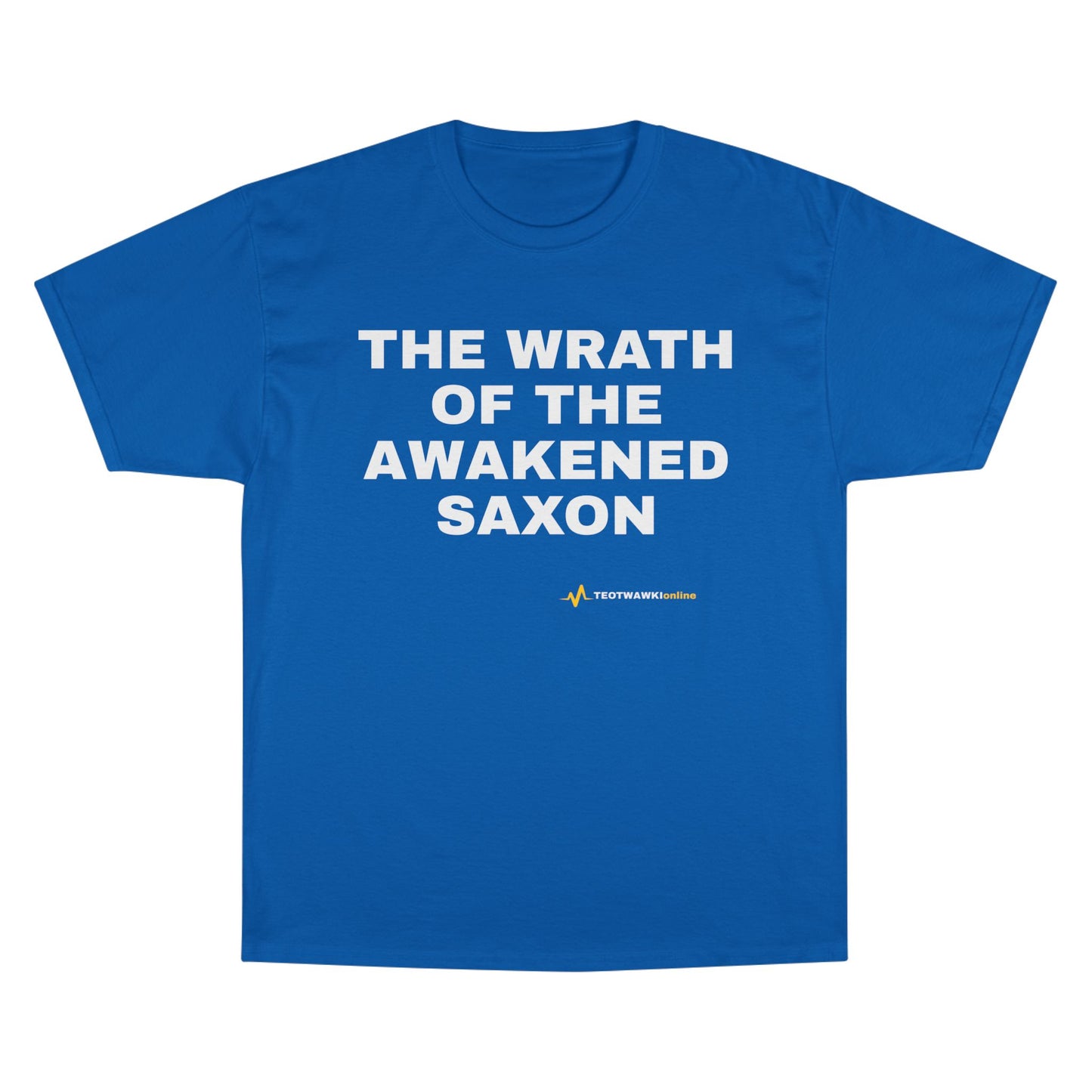 THE WRATH OF THE AWAKENED SAXON — Champion® Tee