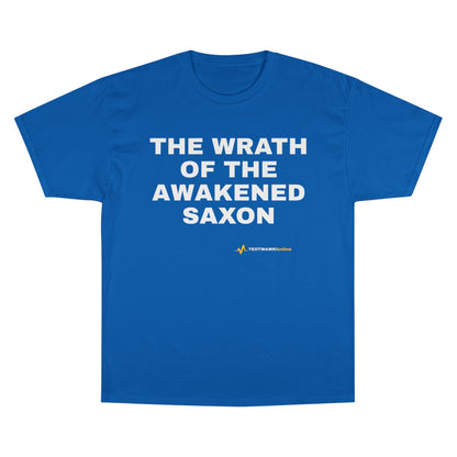 THE WRATH OF THE AWAKENED SAXON — Champion® Tee