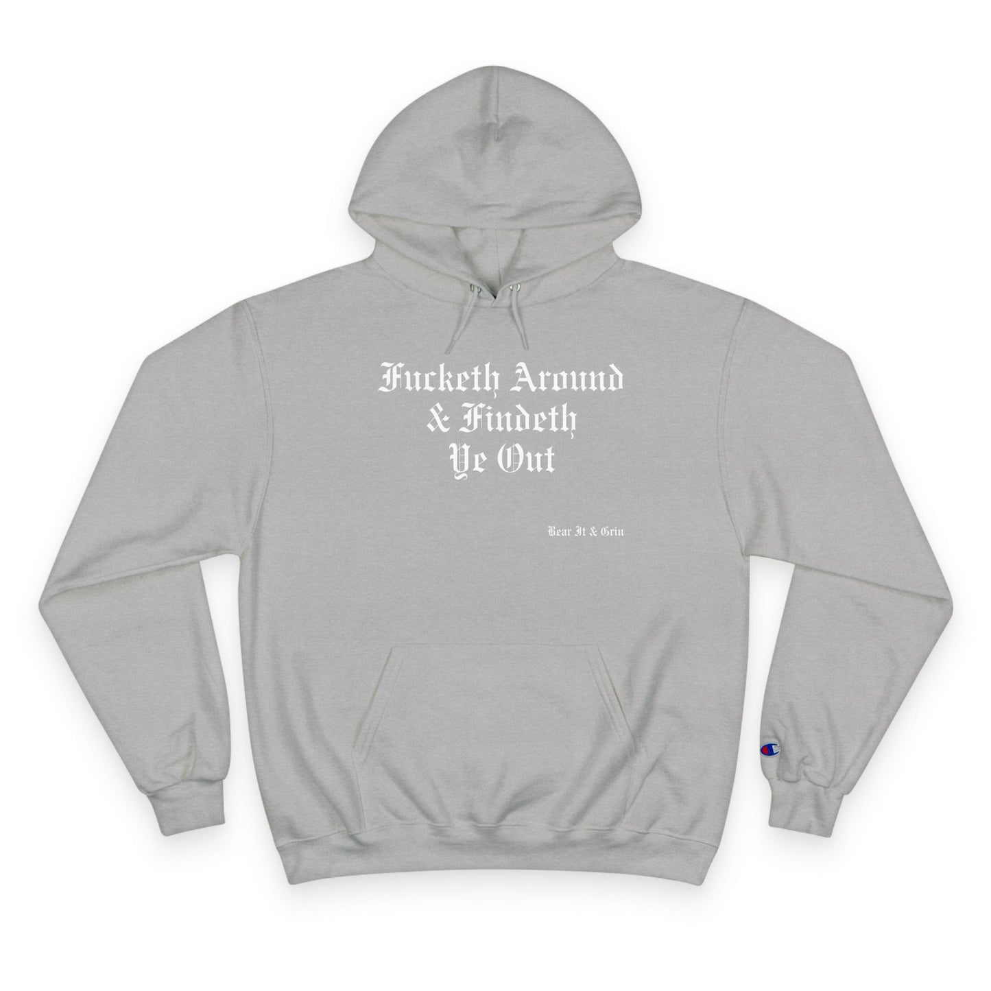 FUCKETH AROUND & FINDETH YE OUT™ — CHAMPION HOODIE
