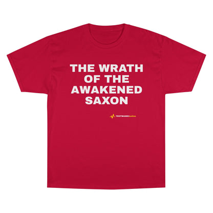 THE WRATH OF THE AWAKENED SAXON — Champion® Tee