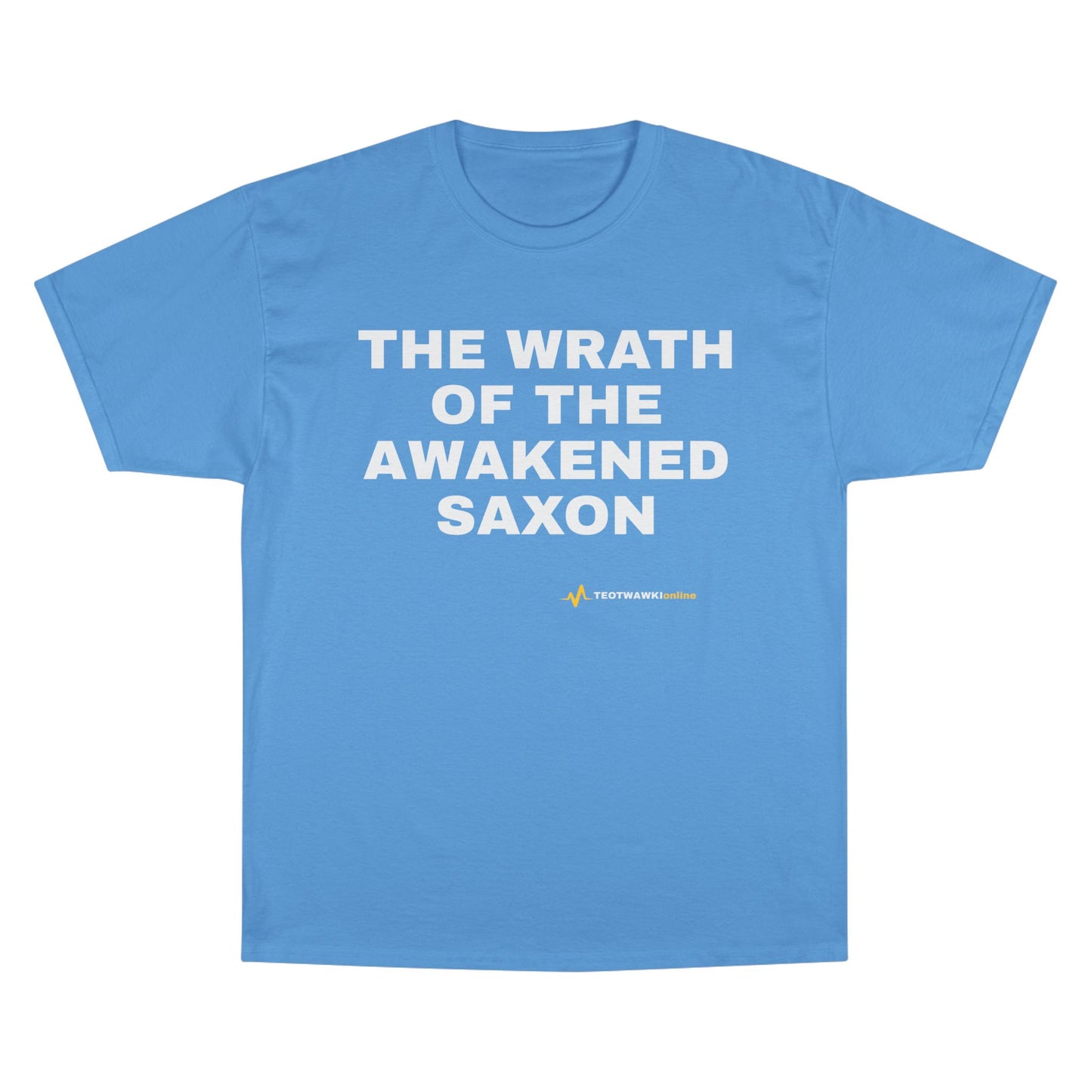 THE WRATH OF THE AWAKENED SAXON — Champion® Tee