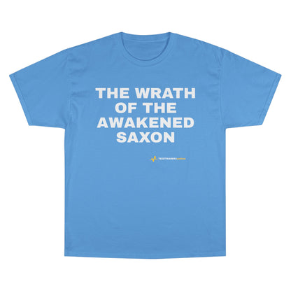 THE WRATH OF THE AWAKENED SAXON — Champion® Tee