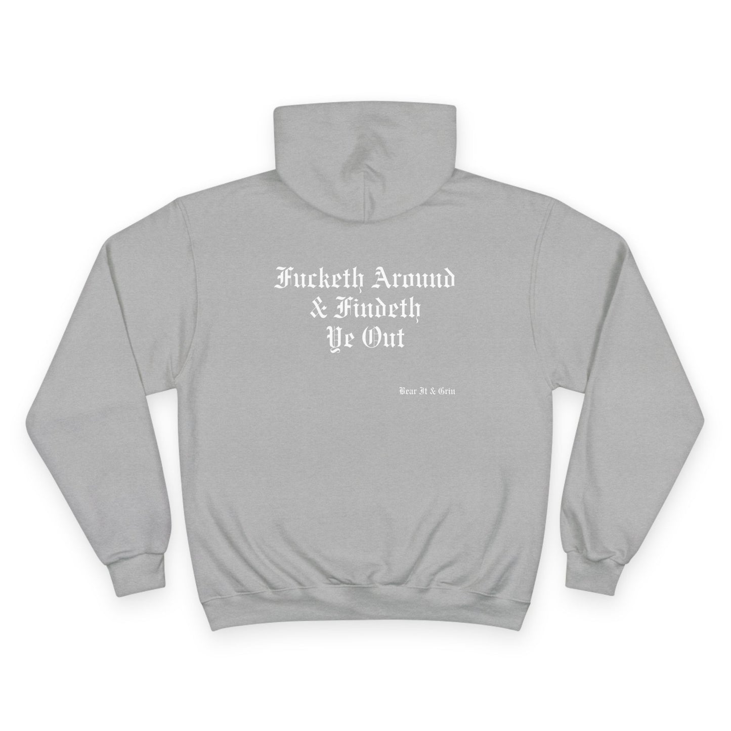 FUCKETH AROUND & FINDETH YE OUT™ — CHAMPION HOODIE