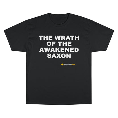 THE WRATH OF THE AWAKENED SAXON — Champion® Tee
