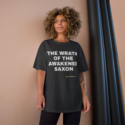THE WRATH OF THE AWAKENED SAXON — Champion® Tee