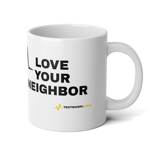 LOVE YOUR NEIGHBOR – 20oz Jumbo Mug