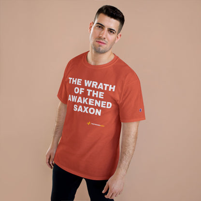 THE WRATH OF THE AWAKENED SAXON — Champion® Tee