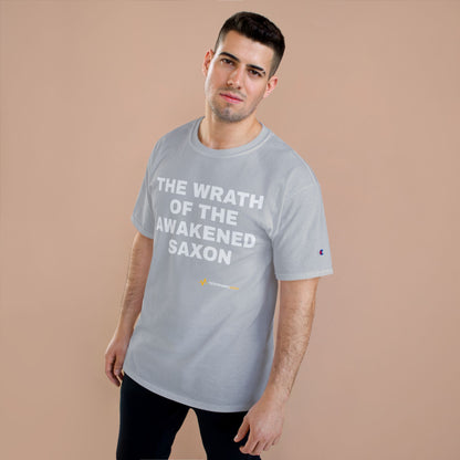 THE WRATH OF THE AWAKENED SAXON — Champion® Tee