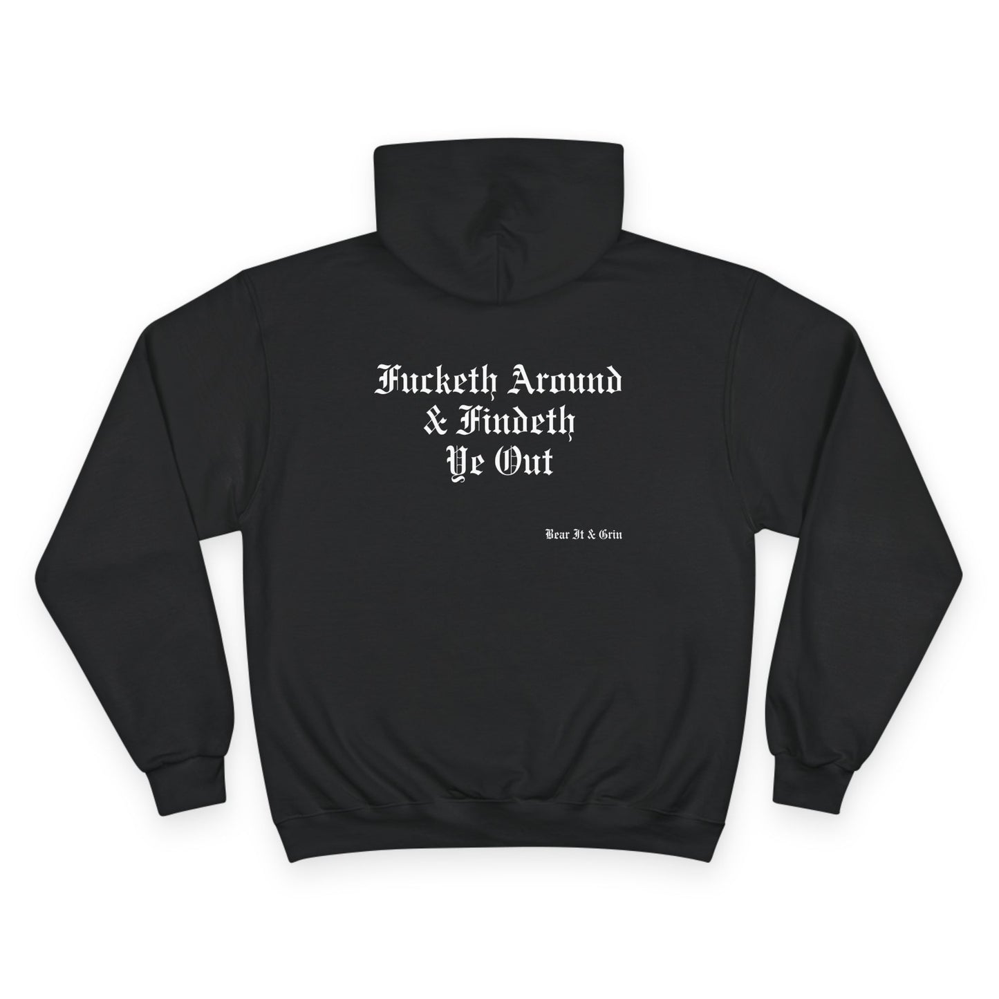 FUCKETH AROUND & FINDETH YE OUT™ — CHAMPION HOODIE