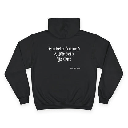 FUCKETH AROUND & FINDETH YE OUT™ — CHAMPION HOODIE