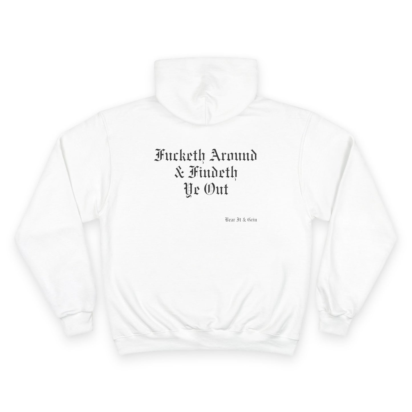 FUCKETH AROUND & FINDETH YE OUT™ — CHAMPION HOODIE