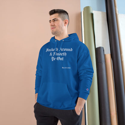 FUCKETH AROUND & FINDETH YE OUT™ — CHAMPION HOODIE
