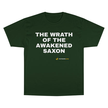 THE WRATH OF THE AWAKENED SAXON — Champion® Tee
