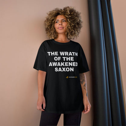 THE WRATH OF THE AWAKENED SAXON — Champion® Tee