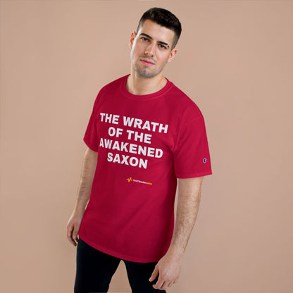THE WRATH OF THE AWAKENED SAXON — Champion® Tee