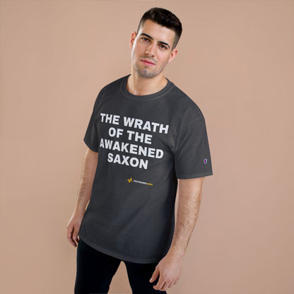 THE WRATH OF THE AWAKENED SAXON — Champion® Tee