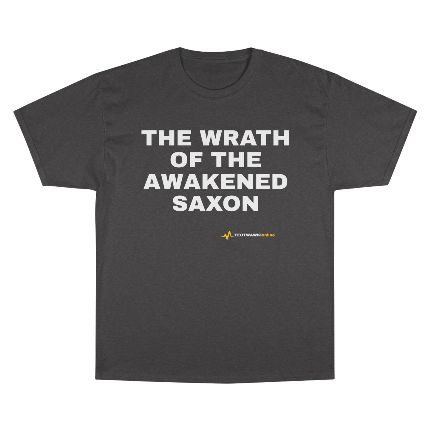 THE WRATH OF THE AWAKENED SAXON — Champion® Tee