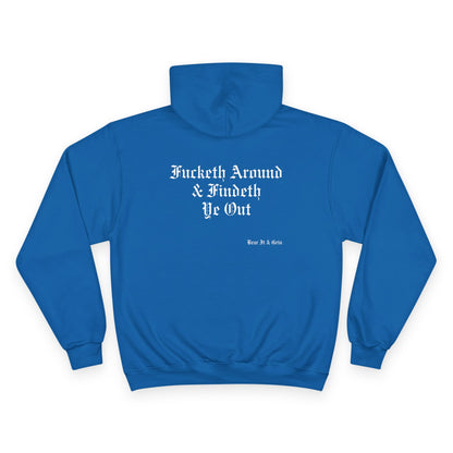 FUCKETH AROUND & FINDETH YE OUT™ — CHAMPION HOODIE