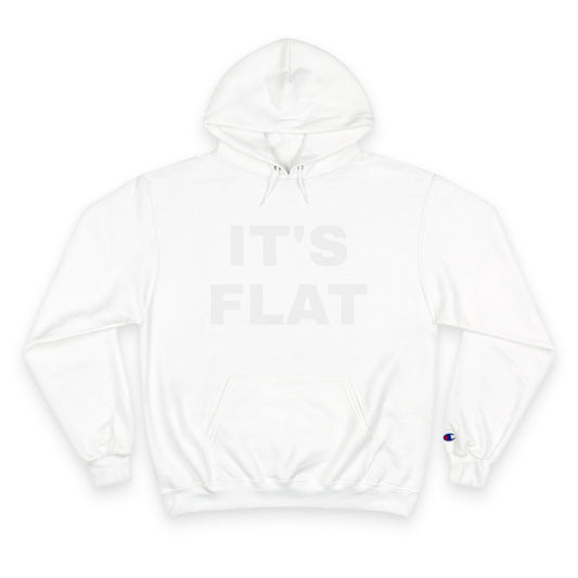 IT'S FLAT ~ Champion Hoodie