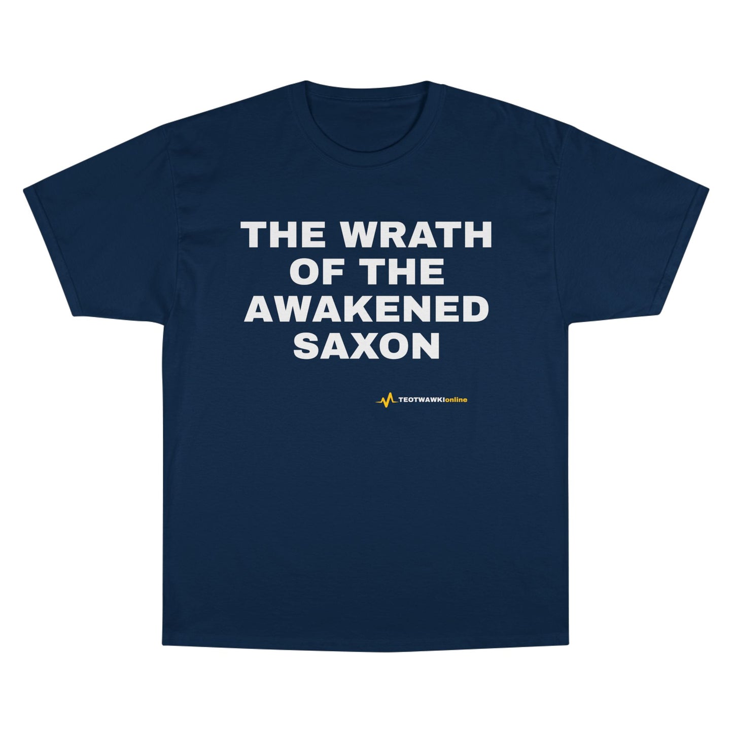 THE WRATH OF THE AWAKENED SAXON — Champion® Tee