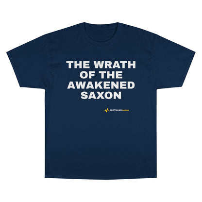 THE WRATH OF THE AWAKENED SAXON — Champion® Tee