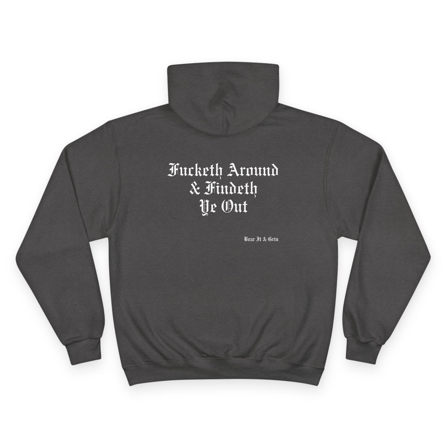 FUCKETH AROUND & FINDETH YE OUT™ — CHAMPION HOODIE