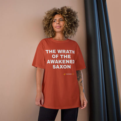 THE WRATH OF THE AWAKENED SAXON — Champion® Tee