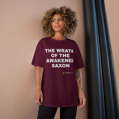 THE WRATH OF THE AWAKENED SAXON — Champion® Tee