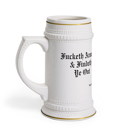 FUCKETH AROUND & FINDETH YE OUT™ — GOLD-TRIMMED BEER STEIN (20 OZ)