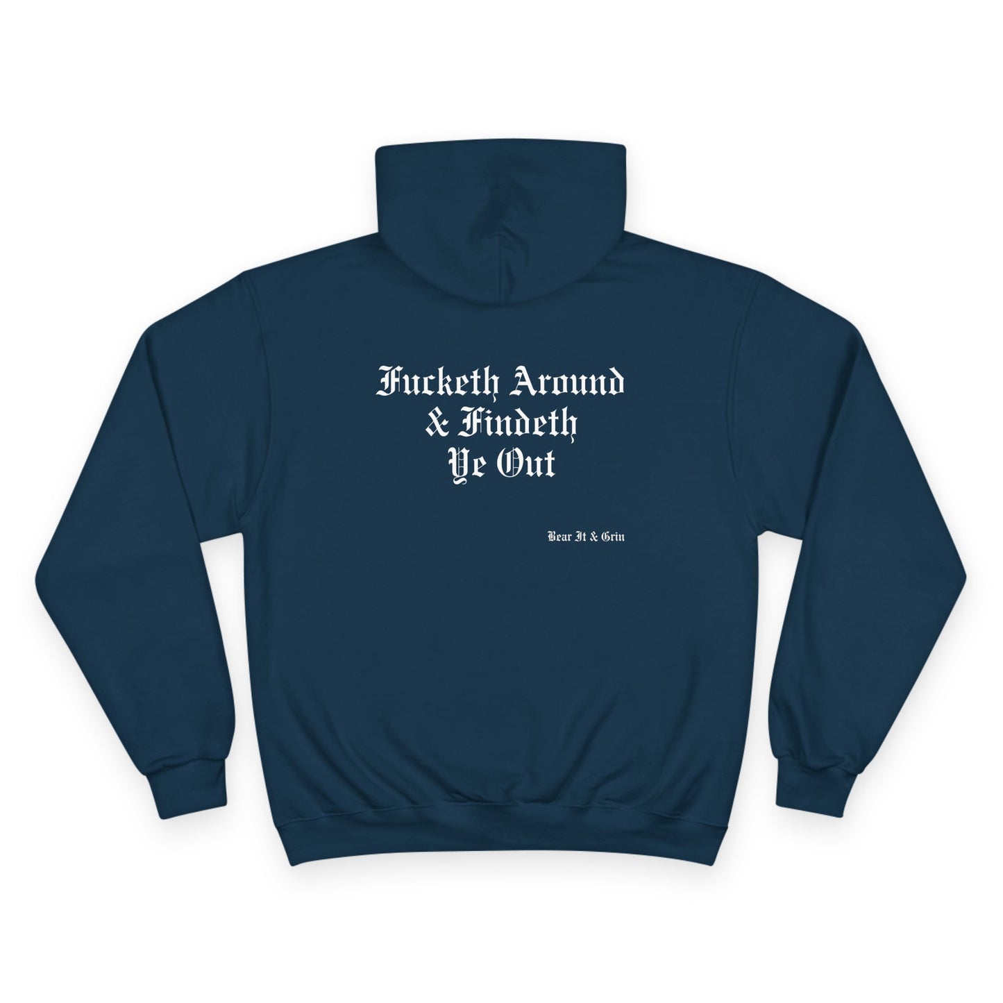 FUCKETH AROUND & FINDETH YE OUT™ — CHAMPION HOODIE