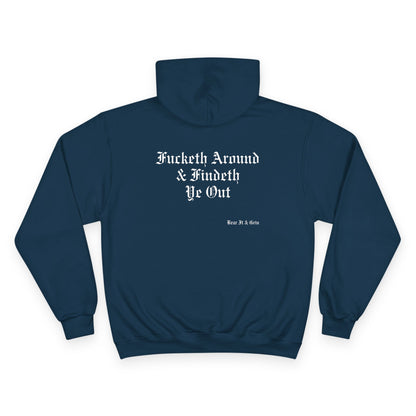 FUCKETH AROUND & FINDETH YE OUT™ — CHAMPION HOODIE