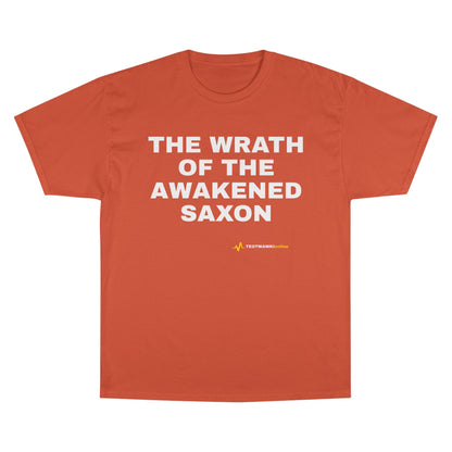 THE WRATH OF THE AWAKENED SAXON — Champion® Tee