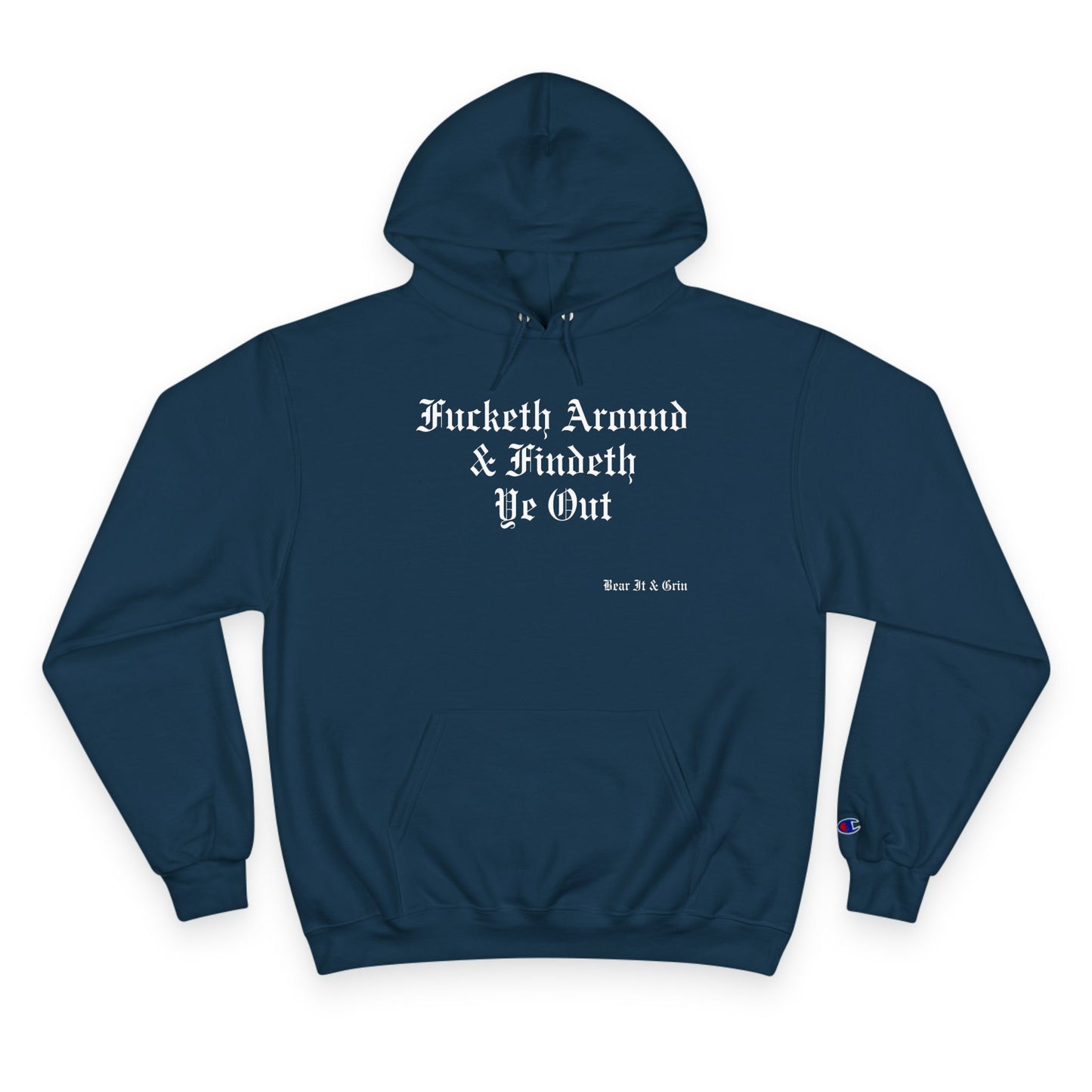 FUCKETH AROUND & FINDETH YE OUT™ — CHAMPION HOODIE