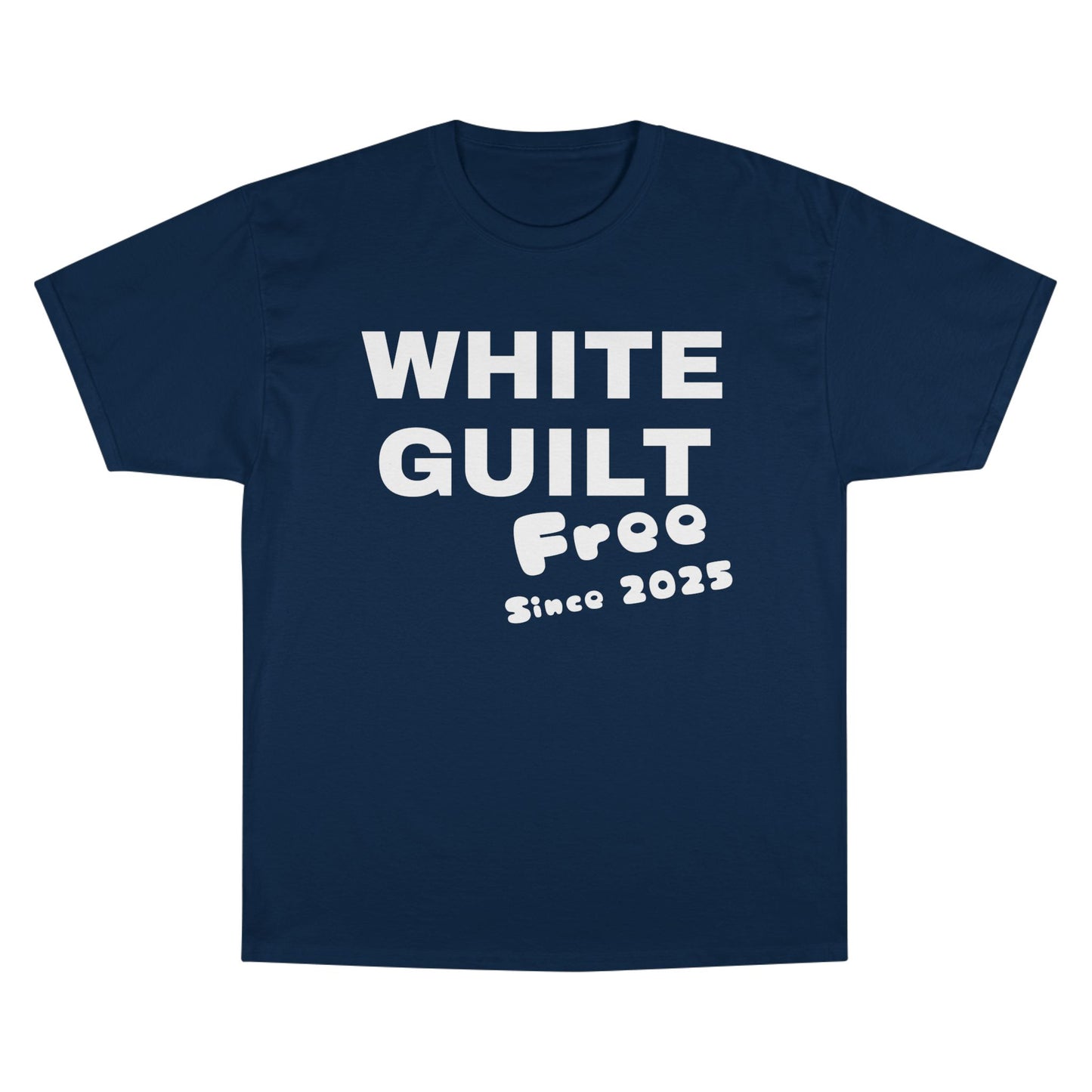 T-Shirt — "WHITE GUILT Free Since 2025" Graphic Tee