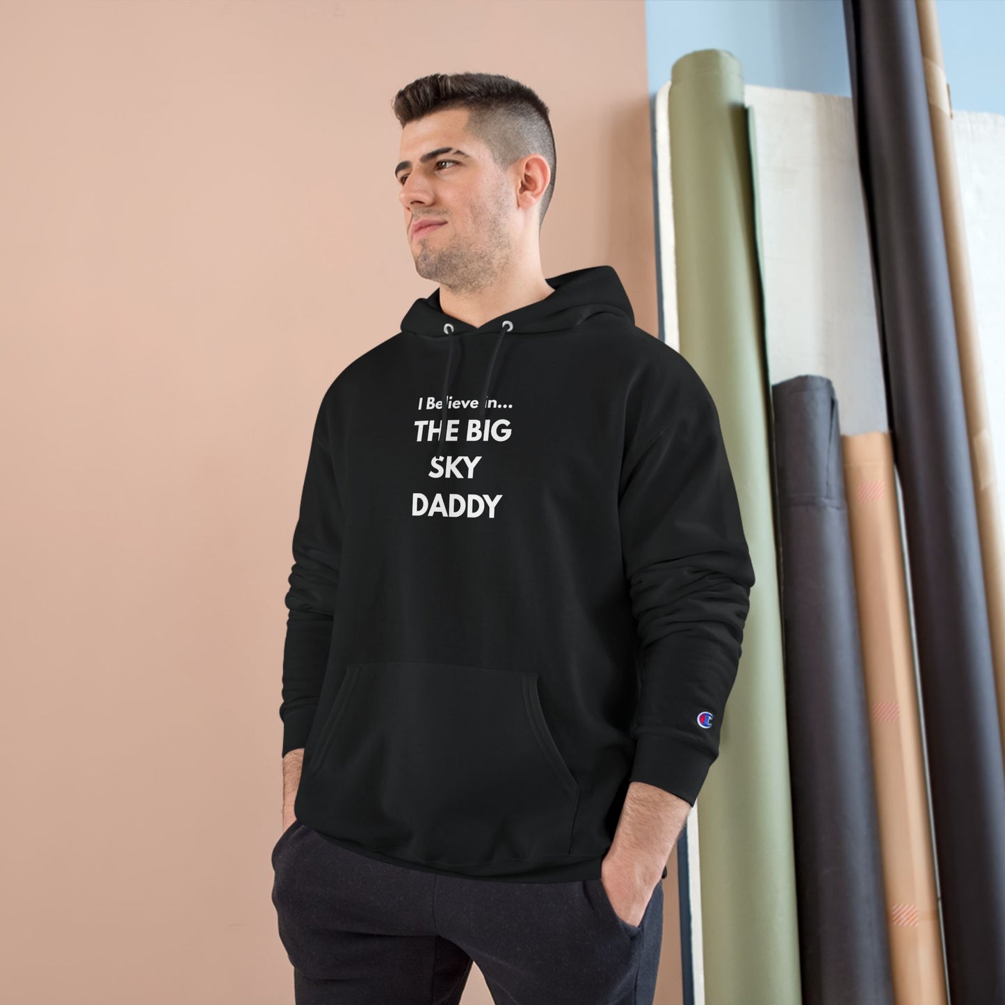 “I Believe in THE BIG SKY DADDY!!!” Champion™ Brand Hoodie