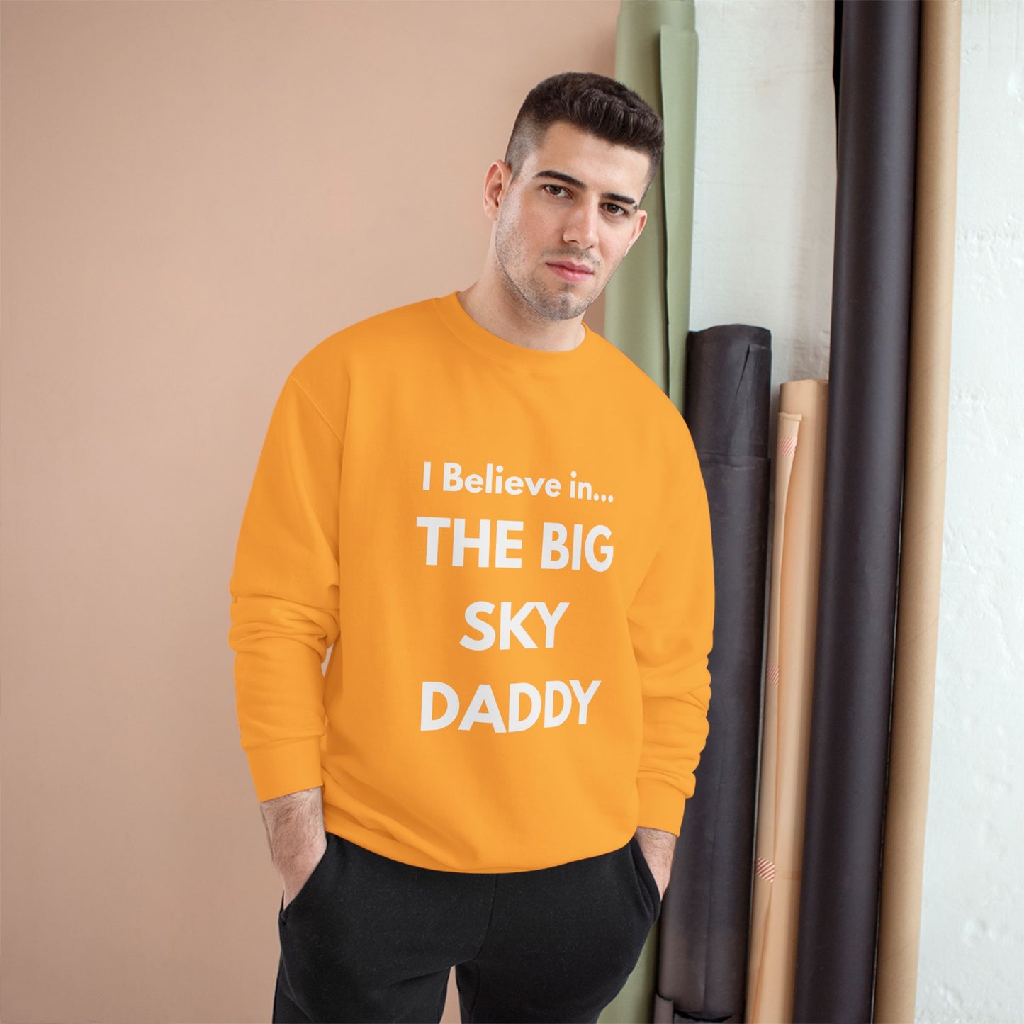 “I Believe in THE BIG SKY DADDY!!!” Champion™ Brand Sweatshirt
