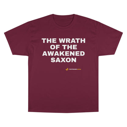 THE WRATH OF THE AWAKENED SAXON — Champion® Tee