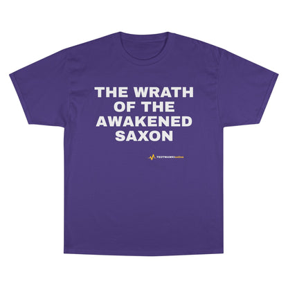 THE WRATH OF THE AWAKENED SAXON — Champion® Tee